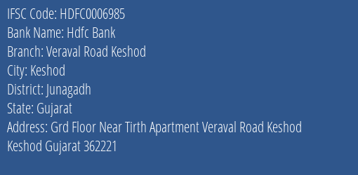 Hdfc Bank Veraval Road Keshod Branch Junagadh IFSC Code HDFC0006985