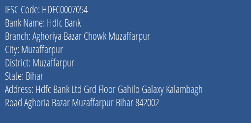 Hdfc Bank Aghoriya Bazar Chowk Muzaffarpur Branch Muzaffarpur IFSC Code HDFC0007054