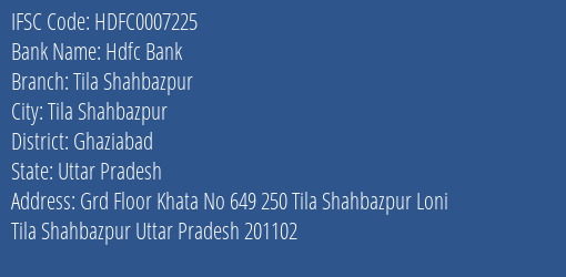 Hdfc Bank Tila Shahbazpur Branch Ghaziabad IFSC Code HDFC0007225