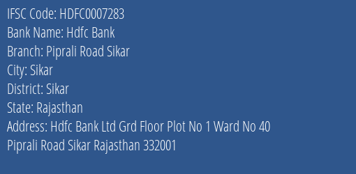 Hdfc Bank Piprali Road Sikar Branch Sikar IFSC Code HDFC0007283