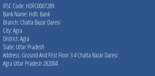 Hdfc Bank Chatta Bazar Daresi Branch Agra IFSC Code HDFC0007289