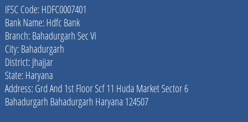 Hdfc Bank Bahadurgarh Sec Vi Branch Jhajjar IFSC Code HDFC0007401