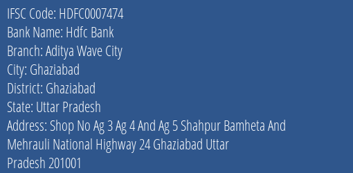 Hdfc Bank Aditya Wave City Branch Ghaziabad IFSC Code HDFC0007474