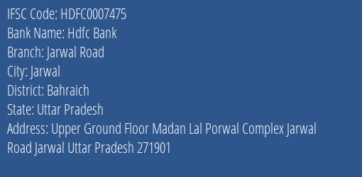 Hdfc Bank Jarwal Road Branch Bahraich IFSC Code HDFC0007475