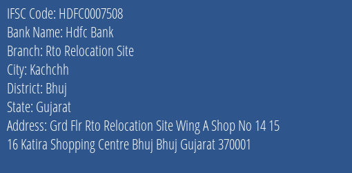 Hdfc Bank Rto Relocation Site Branch Bhuj IFSC Code HDFC0007508