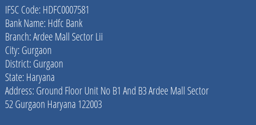 Hdfc Bank Ardee Mall Sector Lii Branch Gurgaon IFSC Code HDFC0007581