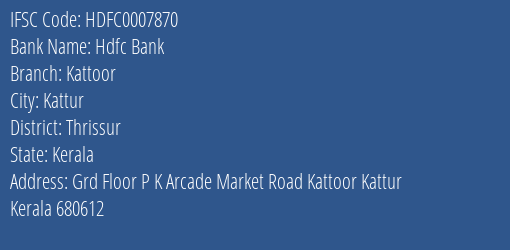 Hdfc Bank Kattoor Branch Thrissur IFSC Code HDFC0007870