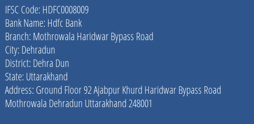 Hdfc Bank Mothrowala Haridwar Bypass Road Branch Dehra Dun IFSC Code HDFC0008009