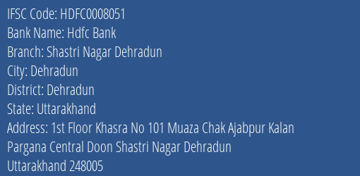 Hdfc Bank Shastri Nagar Dehradun Branch Dehradun IFSC Code HDFC0008051