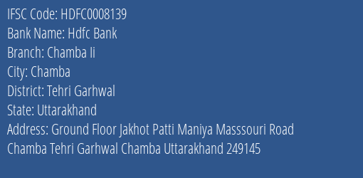 Hdfc Bank Chamba Ii Branch Tehri Garhwal IFSC Code HDFC0008139