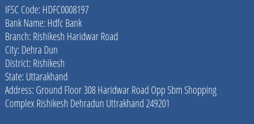 Hdfc Bank Rishikesh Haridwar Road Branch Rishikesh IFSC Code HDFC0008197