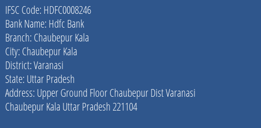 Hdfc Bank Chaubepur Kala Branch Varanasi IFSC Code HDFC0008246