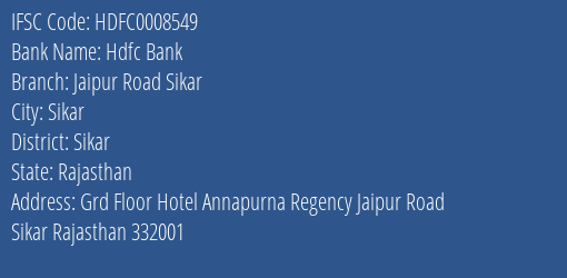 Hdfc Bank Jaipur Road Sikar Branch Sikar IFSC Code HDFC0008549