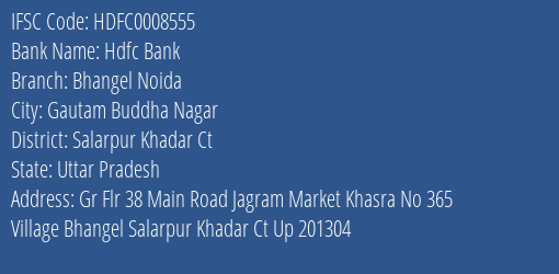 Hdfc Bank Bhangel Noida Branch Salarpur Khadar Ct IFSC Code HDFC0008555
