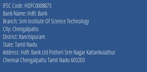 Hdfc Bank Srm Institute Of Science Technology Branch Kanchipuram IFSC Code HDFC0008873