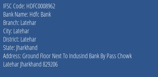 Hdfc Bank Latehar Branch Latehar IFSC Code HDFC0008962