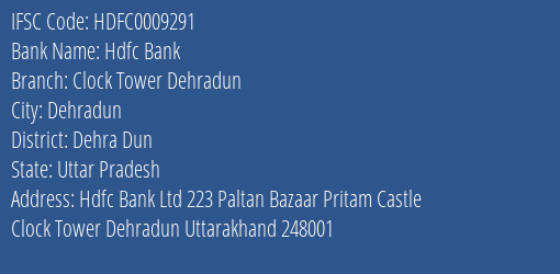 Hdfc Bank Clock Tower Dehradun Branch Dehra Dun IFSC Code HDFC0009291