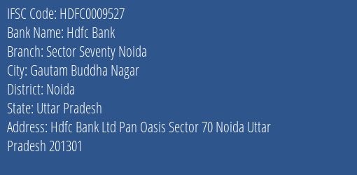 Hdfc Bank Sector Seventy Noida Branch Noida IFSC Code HDFC0009527