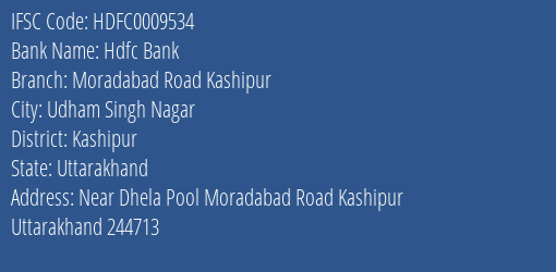 Hdfc Bank Moradabad Road Kashipur Branch Kashipur IFSC Code HDFC0009534