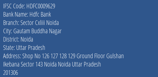 Hdfc Bank Sector Cxliii Noida Branch Noida IFSC Code HDFC0009629