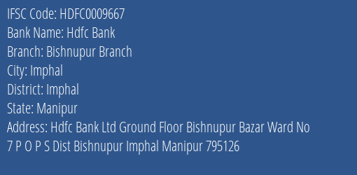 Hdfc Bank Bishnupur Branch Branch Imphal IFSC Code HDFC0009667