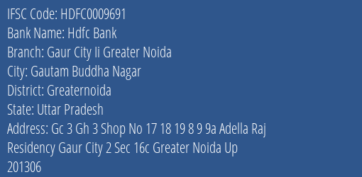 Hdfc Bank Gaur City Ii Greater Noida Branch Greaternoida IFSC Code HDFC0009691