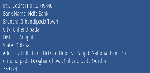 Hdfc Bank Chhendipada Town Branch Anugul IFSC Code HDFC0009840