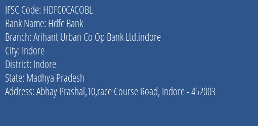 Hdfc Bank Arihant Urban Co Op Bank Ltd.indore Branch, Branch Code CACOBL & IFSC Code HDFC0CACOBL