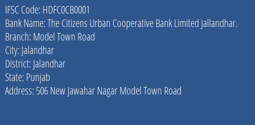 The Citizens Urban Cooperative Bank Limited Jallandhar. Model Town Road Branch, Branch Code CB0001 & IFSC Code HDFC0CB0001