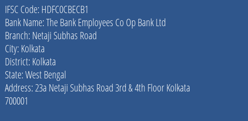 The Bank Employees Co Op Bank Ltd Netaji Subhas Road Branch, Branch Code CBECB1 & IFSC Code HDFC0CBECB1