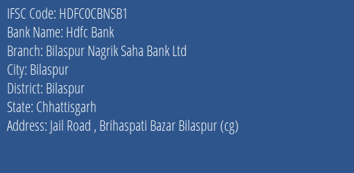 Hdfc Bank Bilaspur Nagrik Saha Bank Ltd Branch, Branch Code CBNSB1 & IFSC Code HDFC0CBNSB1