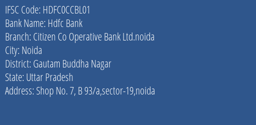 Hdfc Bank Citizen Co Operative Bank Ltd.noida Branch, Branch Code CCBL01 & IFSC Code HDFC0CCBL01