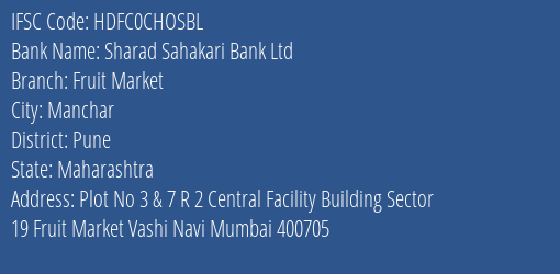 Sharad Sahakari Bank Ltd Fruit Market Branch, Branch Code CHOSBL & IFSC Code HDFC0CHOSBL