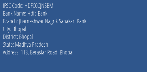 Hdfc Bank Jharneshwar Nagrik Sahakari Bank Branch Bhopal IFSC Code HDFC0CJNSBM