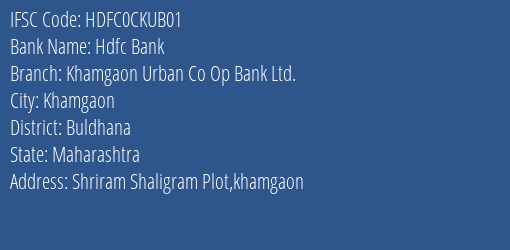 Hdfc Bank Khamgaon Urban Co Op Bank Ltd. Branch, Branch Code CKUB01 & IFSC Code HDFC0CKUB01