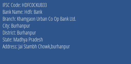 Hdfc Bank Khamgaon Urban Co Op Bank Ltd. Branch Burhanpur IFSC Code HDFC0CKUB33