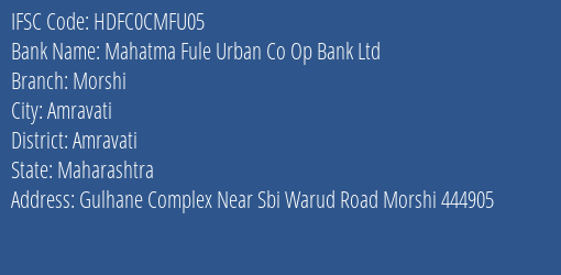 Mahatma Fule Urban Co Op Bank Ltd Morshi Branch, Branch Code CMFU05 & IFSC Code HDFC0CMFU05