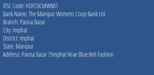 The Manipur Womens Coop Bank Ltd Paona Bazar Branch, Branch Code CMWB01 & IFSC Code HDFC0CMWB01