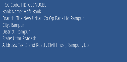 Hdfc Bank The New Urban Co Op Bank Ltd Rampur Branch, Branch Code CNUCBL & IFSC Code HDFC0CNUCBL