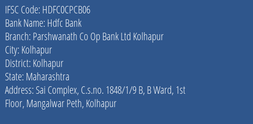 Hdfc Bank Parshwanath Co Op Bank Ltd Kolhapur Branch, Branch Code CPCB06 & IFSC Code HDFC0CPCB06