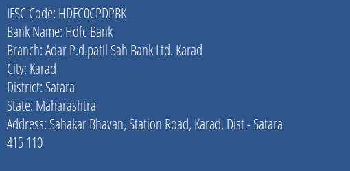Hdfc Bank Adar P.d.patil Sah Bank Ltd. Karad Branch, Branch Code CPDPBK & IFSC Code HDFC0CPDPBK
