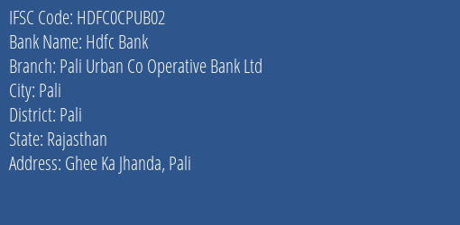 Pali Urban Co Operative Bank Ltd Ghee Ka Jhanda Branch Pali IFSC Code HDFC0CPUB02