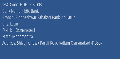 Hdfc Bank Siddheshwar Sahakari Bank Ltd Latur Branch Osmanabad IFSC Code HDFC0CSID08