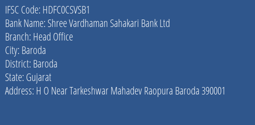 Shree Vardhaman Sahakari Bank Ltd Head Office Branch, Branch Code CSVSB1 & IFSC Code HDFC0CSVSB1