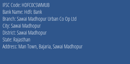 Hdfc Bank Sawai Madhopur Urban Co Op Ltd Branch, Branch Code CSWMUB & IFSC Code HDFC0CSWMUB