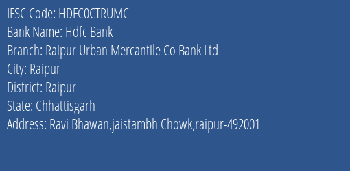 Hdfc Bank Raipur Urban Mercantile Co Bank Ltd Branch, Branch Code CTRUMC & IFSC Code HDFC0CTRUMC