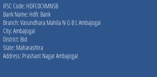 Hdfc Bank Vasundhara Mahila N G B L Ambajogai Branch, Branch Code CVMNSB & IFSC Code HDFC0CVMNSB