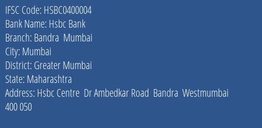 Hsbc Bank Bandra Mumbai Branch Greater Mumbai IFSC Code HSBC0400004