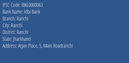 Idbi Bank Ranchi Branch, Branch Code 000063 & IFSC Code IBKL0000063