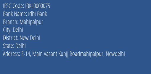 Idbi Bank Mahipalpur Branch, Branch Code 000075 & IFSC Code IBKL0000075
